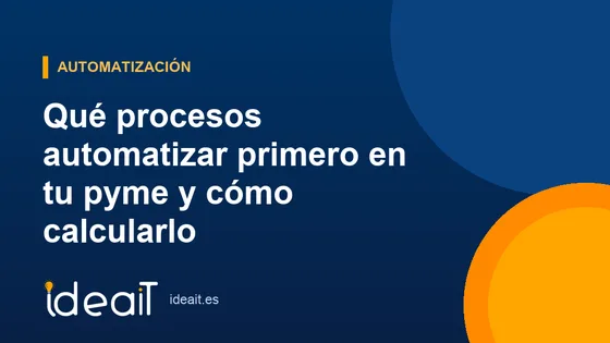 Qué procesos automatizar primero en tu pyme y cómo calcularlo