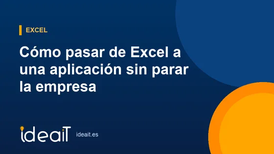 Cómo pasar de Excel a una aplicación sin parar la empresa
