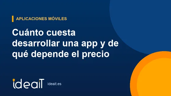 Cuánto cuesta desarrollar una app y de qué depende el precio