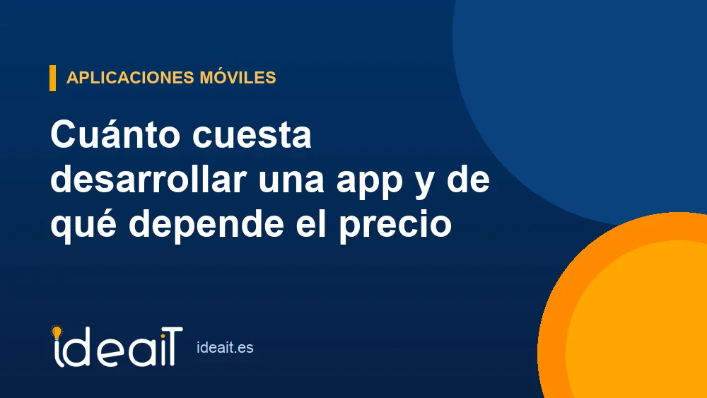 Cuánto cuesta desarrollar una app y de qué depende el precio